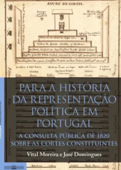 Para a História da Representação Política em Portugal (1820) - A consulta pública de 1820 sobre as cortes constituintes