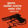 Para Onde Corre Este Rio
