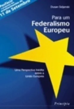 Para um Federalismo Europeu - Uma Perspectiva Inédita sobre a União Europeia