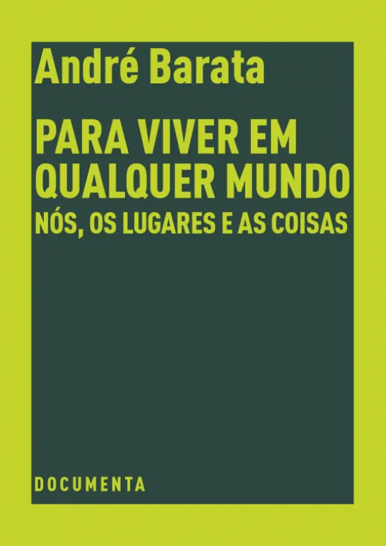 Para Viver em Qualquer Mundo — Nós, os Lugares e as Coisas