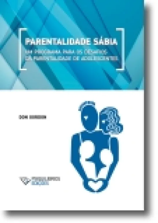 Parentalidade Sábia: um programa para os desafios da parentalidade de adolescent