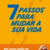 7 Passos Para Mudar a Sua Vida