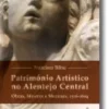 Património Artístico no Alentejo Central: obras, mestres e mecenas, 1516-1604