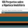 108 Perguntas sobre a Hipoteca Imobiliária