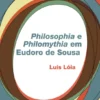 Philosophia e Philomythia em Eudoro de Sousa