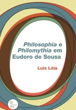 Philosophia e Philomythia em Eudoro de Sousa