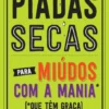 Piadas Secas para Miúdos com a Mania (Que Têm Graça)