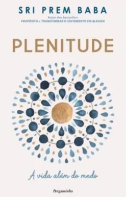 Plenitude - A Vida Além do Medo