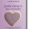 Pode Curar o Seu Coração - Como encontrar a paz interior depois de perder alguém que ama