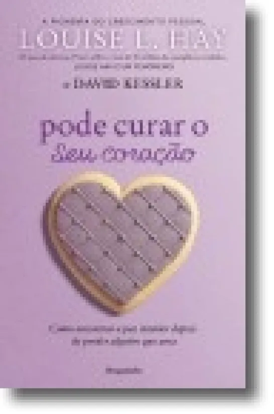 Pode Curar o Seu Coração - Como encontrar a paz interior depois de perder alguém que ama