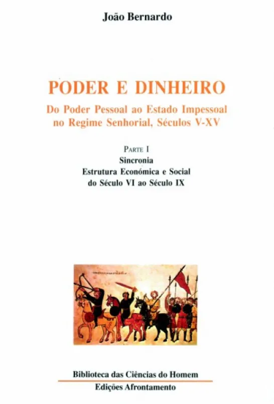 Poder e Dinheiro - Vol. 1 - Parte I - Sincronia: Estrutura Económica e Social do Séc. VI ao Séc. IX