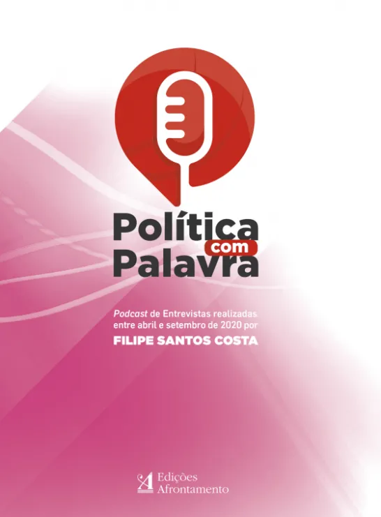 Política com Palavra - Podcast de Entrevistas Realizadas entre Abril e Setembro de 2020 Por Filipe Santos Costa