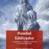 Pombal Edificador - Compreender o Marquês de Pombal e o Século das Luzes