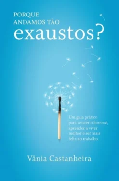 Porque Andamos Tão Exaustos?