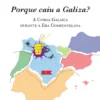 Porque Caiu a Galiza? A Coroa Galaica Durante a Era Compostelana