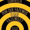 Por Que Fazemos o Que Fazemos?