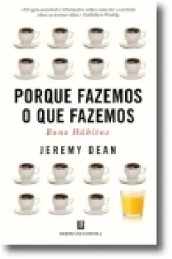 Porque Fazemos o Que Fazemos: Bons Hábitos