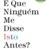 Porque é que Ninguém me Disse Isto Antes?
