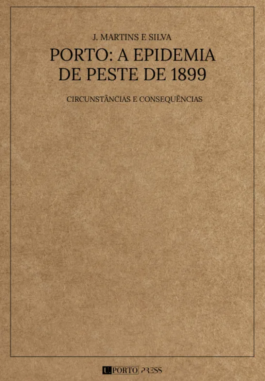 Porto: A Epidemia de Peste de 1899. Circunstâncias e Consequências