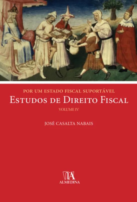 Por um Estado Fiscal Suportável - Estudos de Direito Fiscal, Volume IV