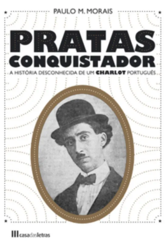 Pratas Conquistador A história desconhecida de um Charlot português