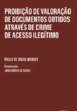 Proibição de Valoração de Documentos Obtidos Através de Crime de Acesso Ilegítimo