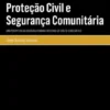 Proteção Civil e Segurança Comunitária - Por uma Cultura de Segurança Humana Democrática