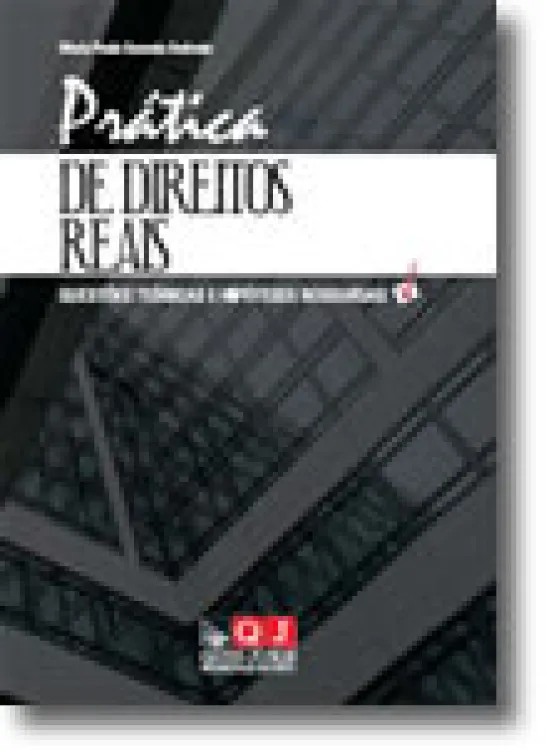 Prática de Direitos Reais - Questões Teóricas e Hipóteses Resolvidas