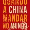 Quando China Mandar no Mundo