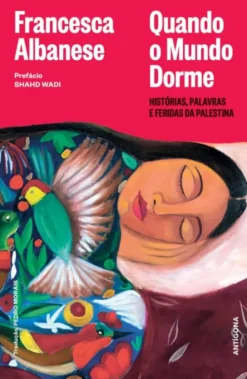 Quando o Mundo Dorme - Histórias, Palavras e Feridas da Palestina