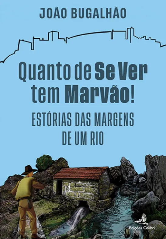 Quanto de se Ver tem Marvão - Estórias das Margens de um Rio