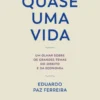 Quase Uma Vida - Um Olhar Sobre os Grandes Temas do Direito e da Economia
