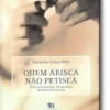 Quem Arisca Não Petisca - Uma Interpretação Psicanalítica da Anorexia Nervosa