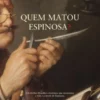Quem Matou Espinosa?