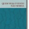 Quem Vigia o Vento Não Semeia