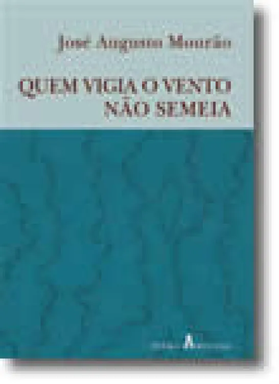 Quem Vigia o Vento Não Semeia