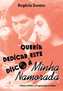 “Queria dedicar este disco à minha namorada” - Cultura, Política e Programação na Rádio