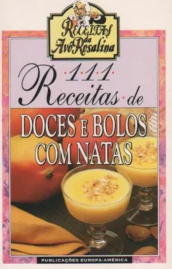 111 Receitas de Doces e Bolos Com Natas