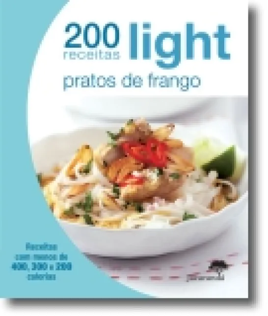 200 Receitas Light: Pratos de Frango
