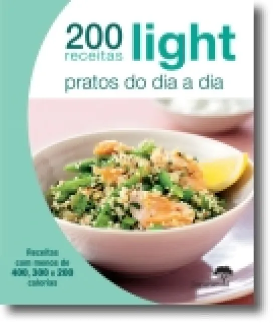200 Receitas Light: Pratos do Dia a Dia