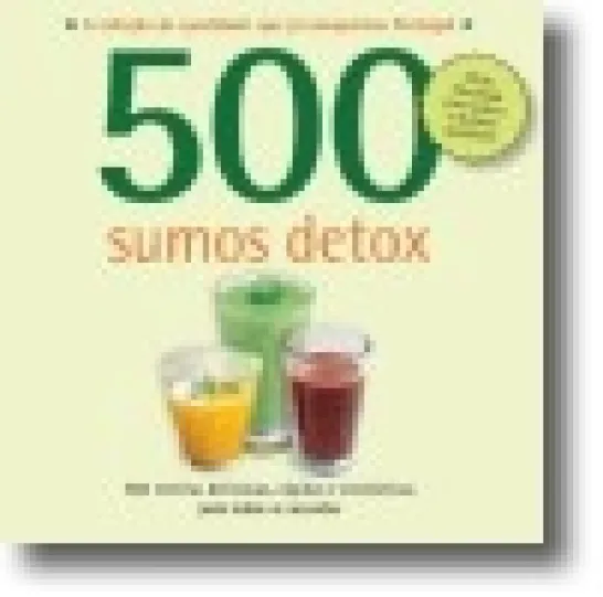 500 Receitas: Sumos Detox