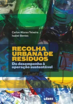 Recolha Urbana de Resíduos - Do Desempenho à Operação Sustentável