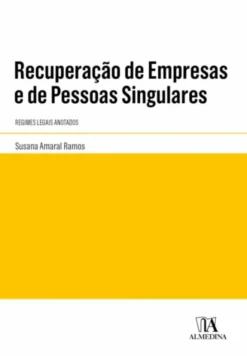 Recuperação de Empresas e de Pessoas Singulares - Regimes Legais Anotados