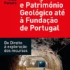 Recursos Geológicos e Património Geológico até à Fundação de Portugal - Do Direito à exploração dos recursos