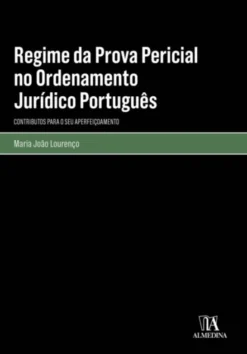 Regime da Prova Pericial no Ordenamento Jurídico Português - Contributos para o seu aperfeiçoamento