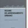 Regime do Arrendamento Urbano - Anotado e Legislação Complementar
