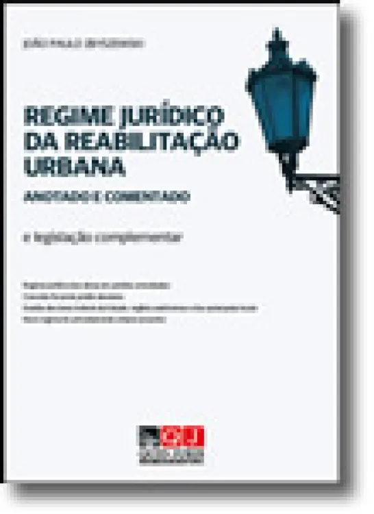 Regime Jurídico da Reabilitação Urbana Anotado e Comentado e Legislação Complementar