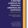 Regime Jurídico do Tribunal Arbitral do Desporto Anotado e Comentado