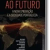 Regresso ao Futuro - A Nova Emigração e a Sociedade Portuguesa