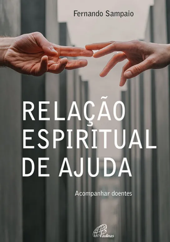 Relação Espiritual de Ajuda - Acompanhar doentes